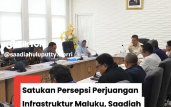 Saadiah Uluputty, Dorong Perjuangan Infrastruktur Maluku Lewat RDP Bersama Pemprov dan Mitra Perhubungan