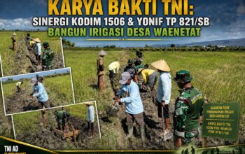 KARYA BAKTI TNI: SINERGI KODIM 1506 & YONIF TP 821/SB BANGUN IRIGASI DESA WAENETAT